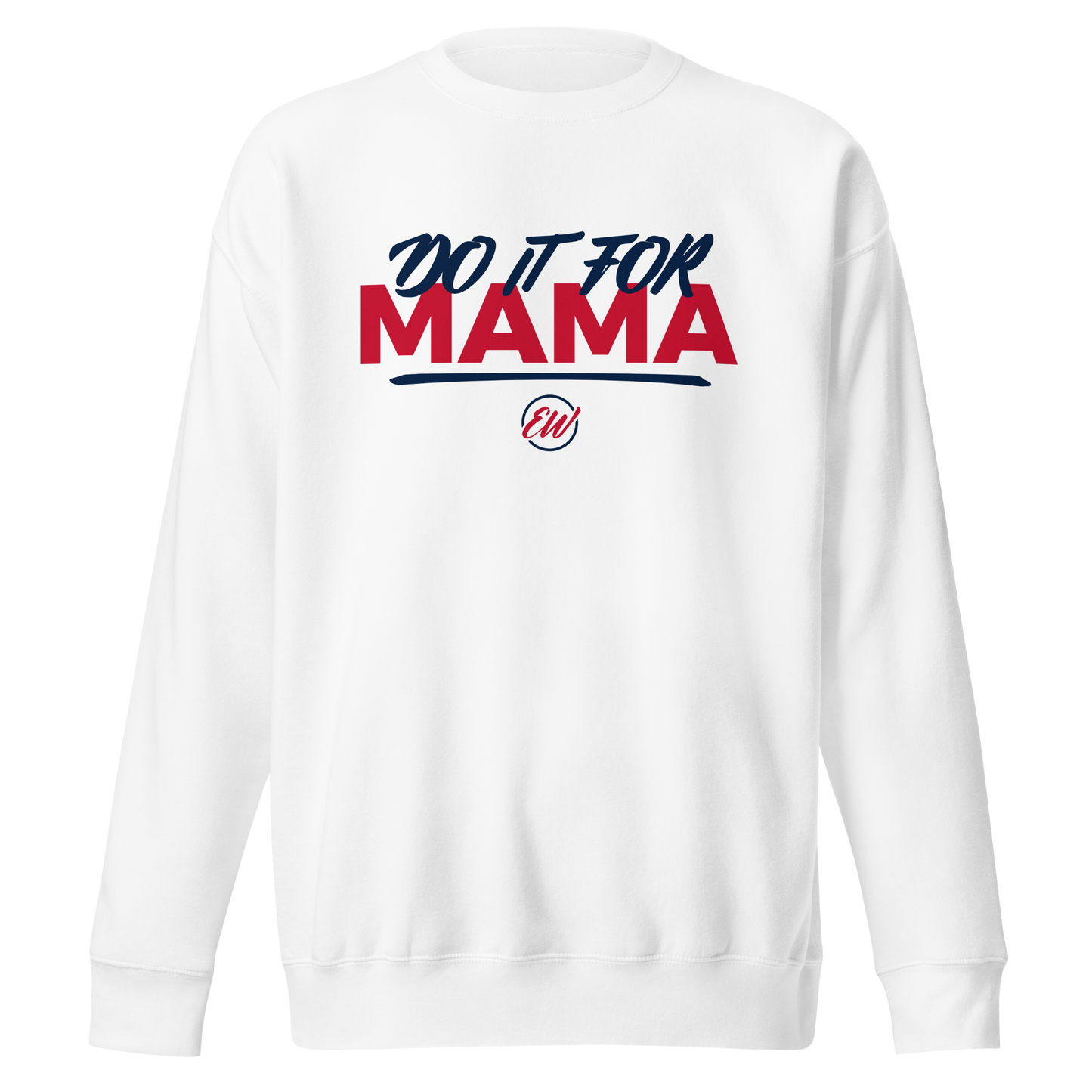 Erica Wheeler "Do it for Mama" Sweatshirt