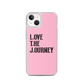 Lenny Torres "Love The Journey" Pink iPhone Case