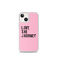 Lenny Torres "Love The Journey" Pink iPhone Case
