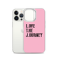 Lenny Torres "Love The Journey" Pink iPhone Case