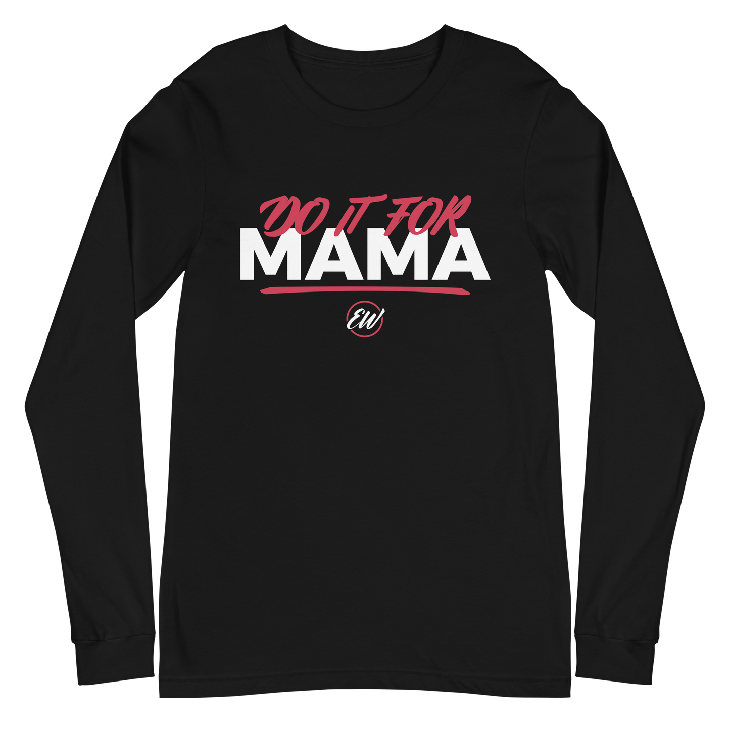 Erica Wheeler "Do it for Mama" Long Sleeve