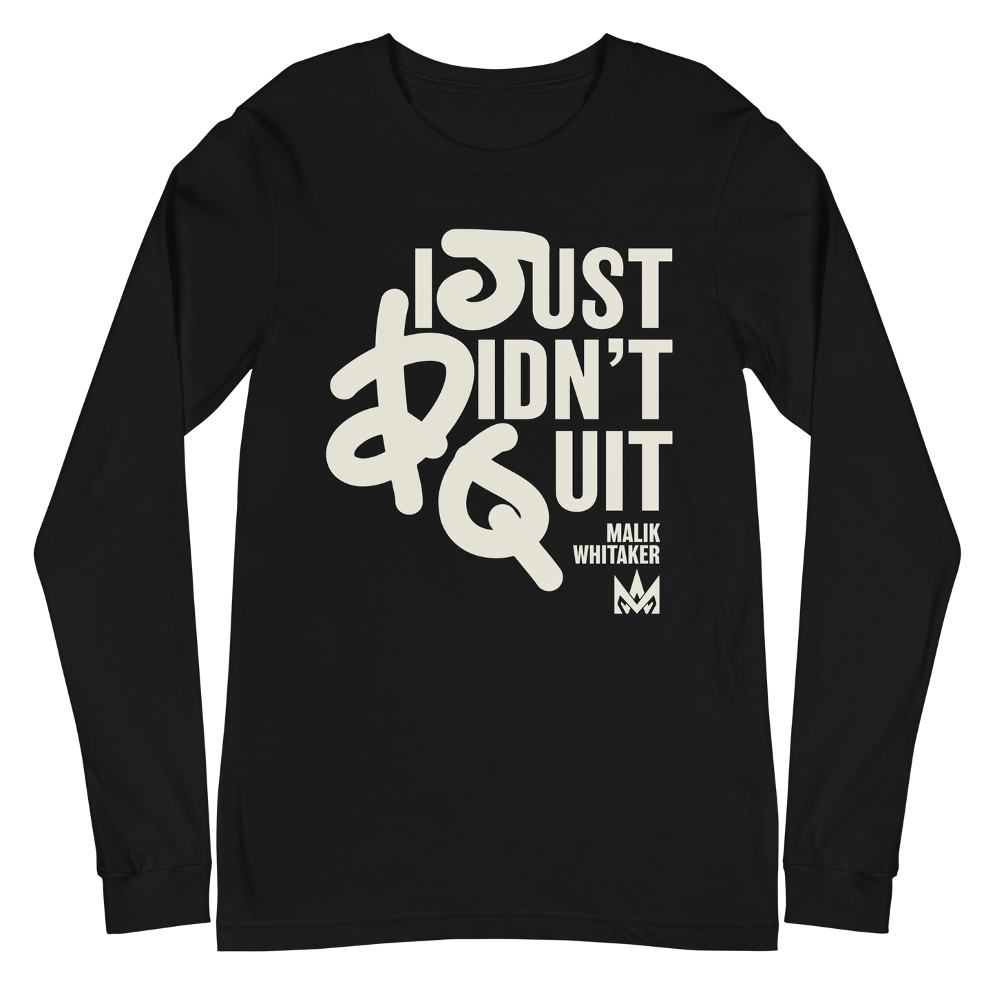 Malik Whitaker "Didn't Quit" Long Sleeve