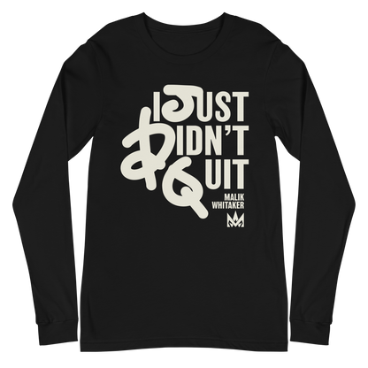 Malik Whitaker "Didn't Quit" Long Sleeve