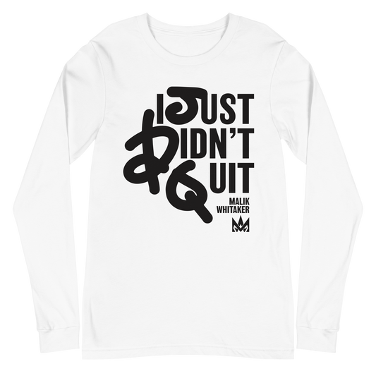 Malik Whitaker "Didn't Quit" Long Sleeve