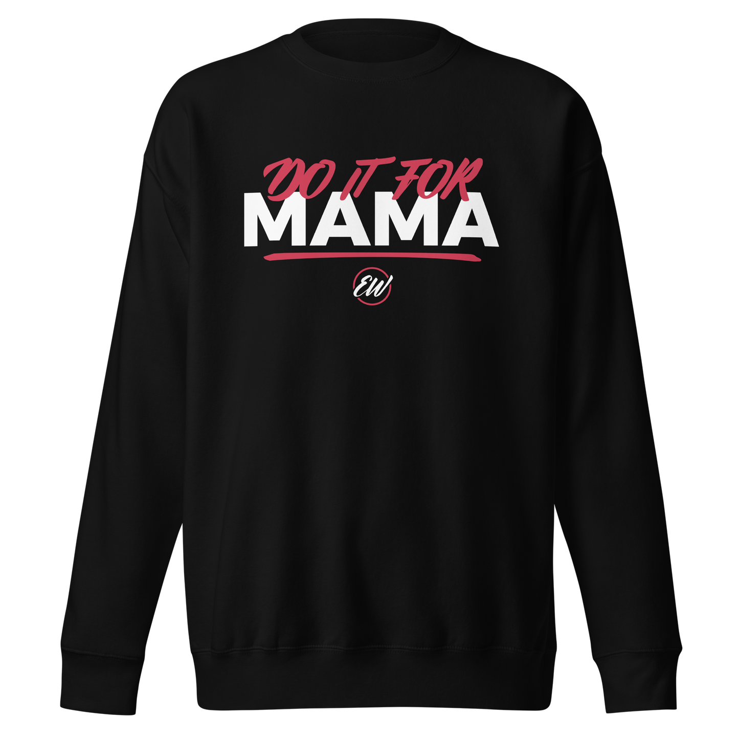 Erica Wheeler "Do it for Mama" Sweatshirt