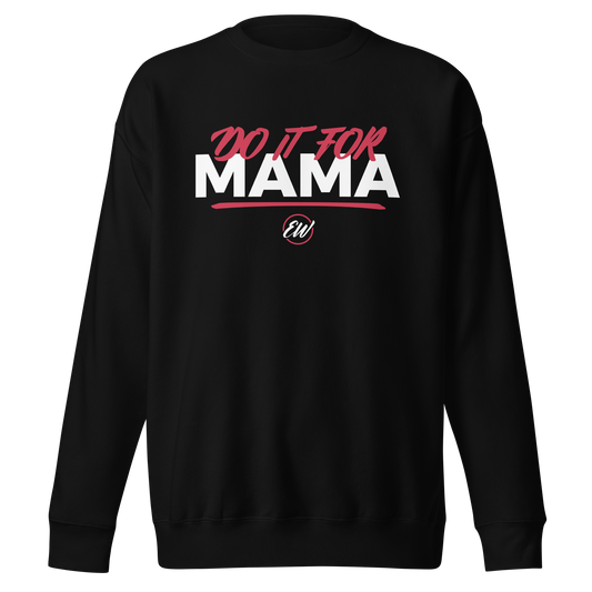 Erica Wheeler "Do it for Mama" Sweatshirt