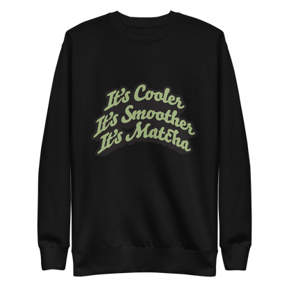 Matcha Bro "Cooler, Smoother, Matcha" Unisex Premium Sweatshirt | Cotton Heritage M2480