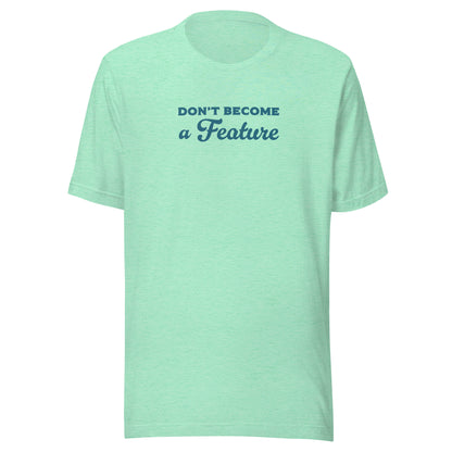 Casey Willax "Don't be a Feature" T-shirt