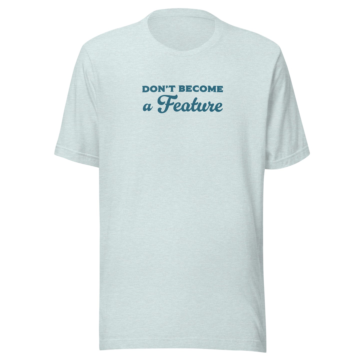Casey Willax "Don't be a Feature" T-shirt