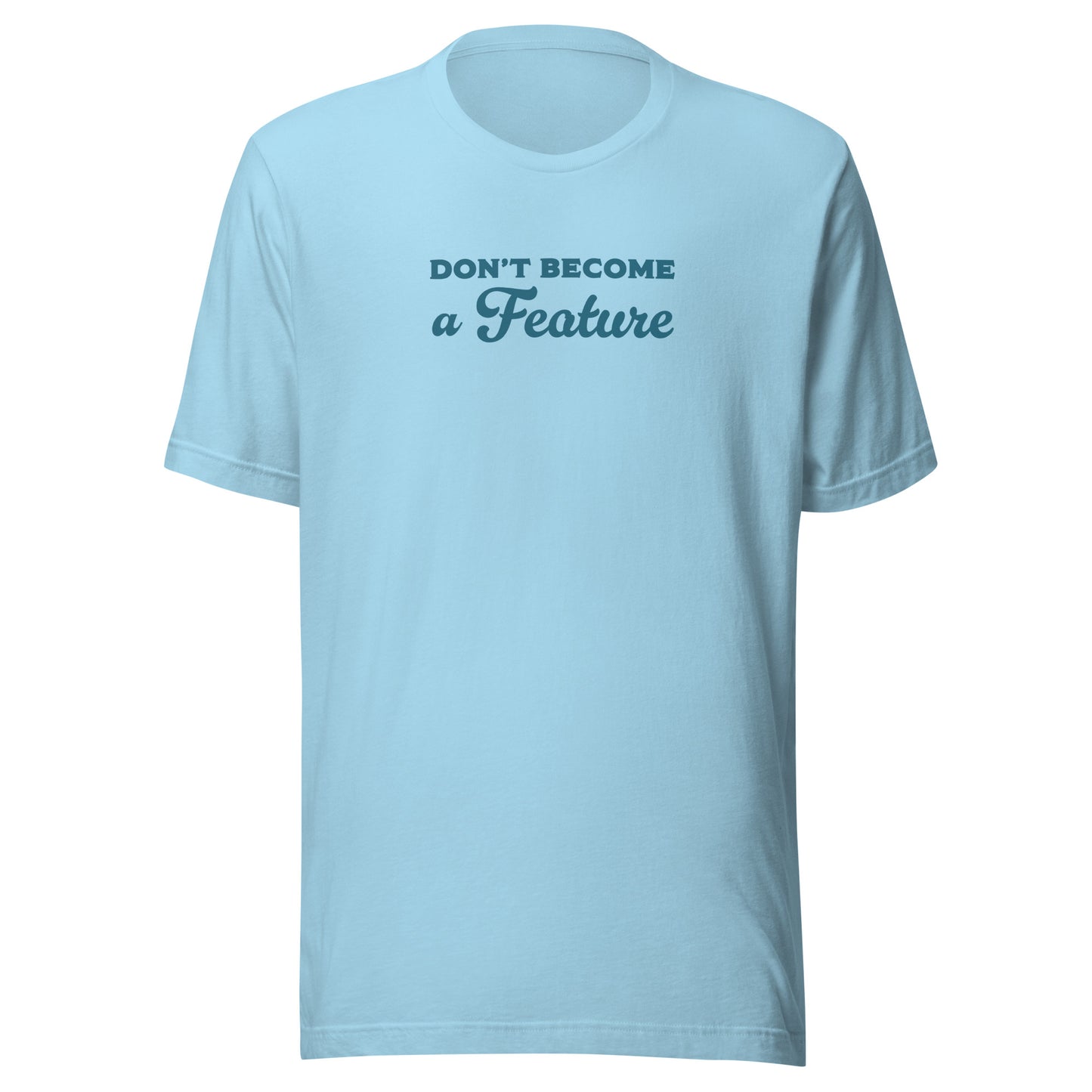 Casey Willax "Don't be a Feature" T-shirt