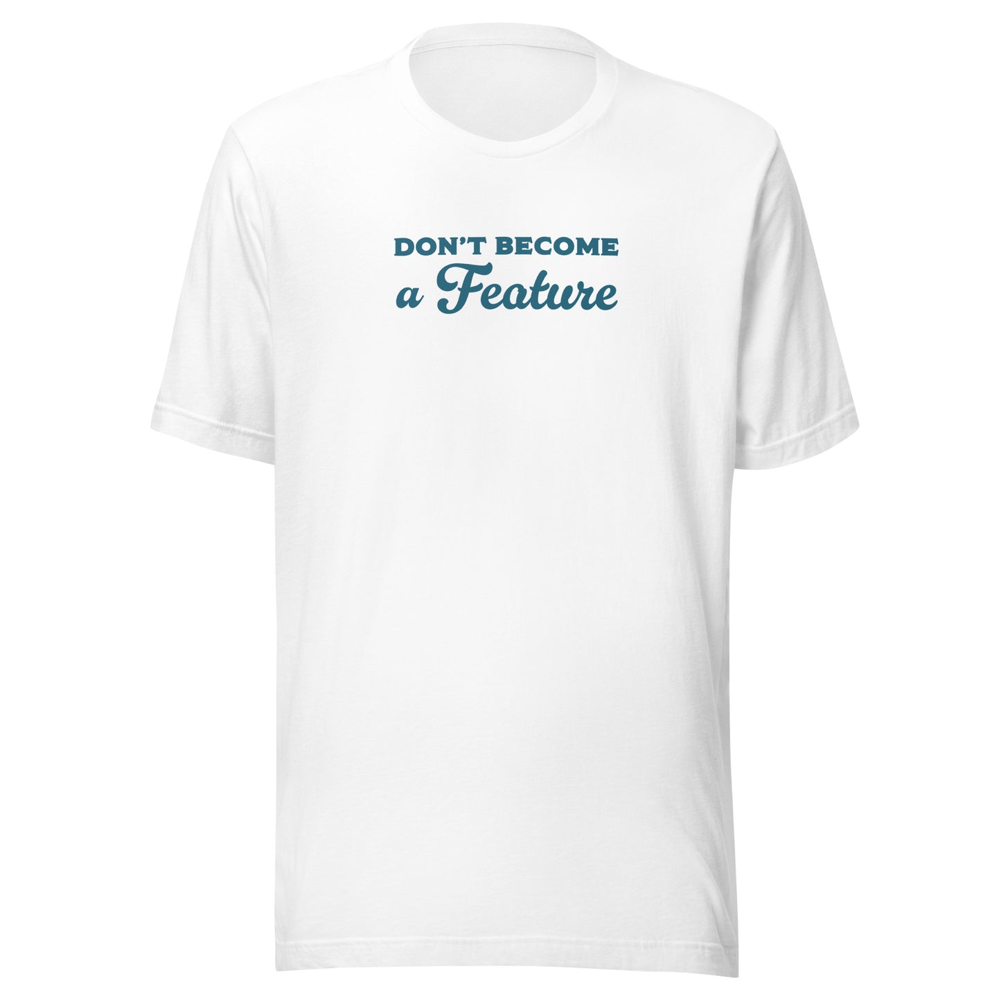 Casey Willax "Don't be a Feature" T-shirt